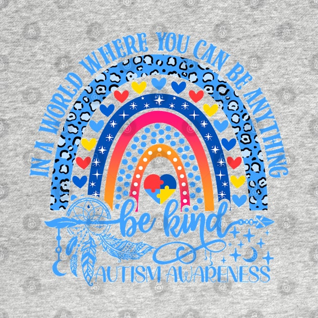 autism in a World Where You Can Be Anything Be Kind by CreativeShirt